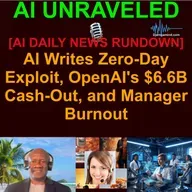 [AI DAILY NEWS RUNDOWN] AI Writes Zero-Day Exploit, OpenAI's $6.6B Cash-Out, and Manager Burnout (May 11 2026)
