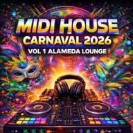 MIDI HOUSE CARNAVAL 2026 ALAMEDA LOUNGE VOL 01 DJ CH