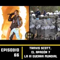 #66 - Travis Scott, el apagón y la tercera guerra mundial