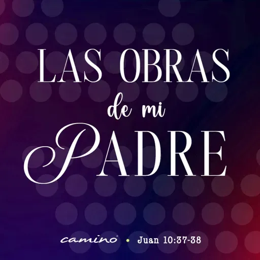 Oración 27 de septiembre (Las obras de mi Padre)