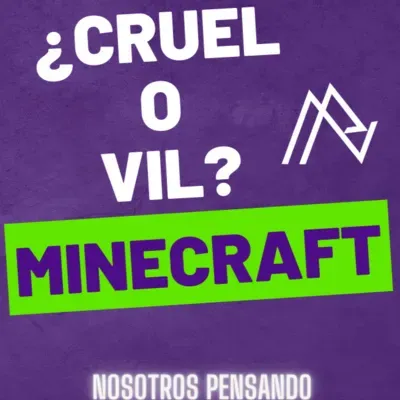 CRUEL O VIL - MINECRAFT | NOSOTROS PENSANDO | 074