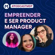 #158 Empreender e ser product manager