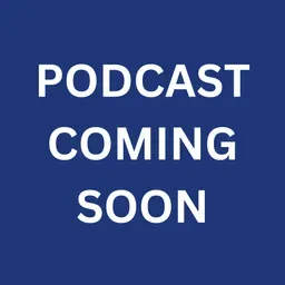 Podcasts Coming Soon