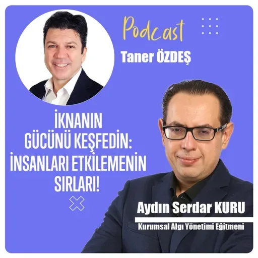 İknanın Gücünü Keşfedin: İnsanları Etkilemenin Sırları | Aydın Serdar Kuru