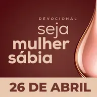 Seja Mulher Sábia - 26/Abr