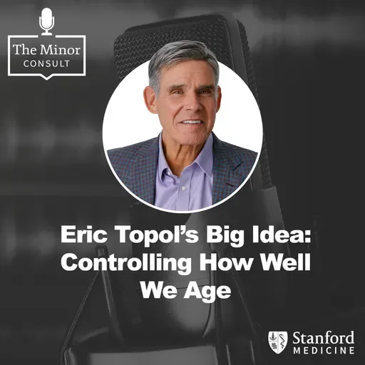 S9 Ep2: Eric Topol’s Big Idea: Controlling How Well We Age