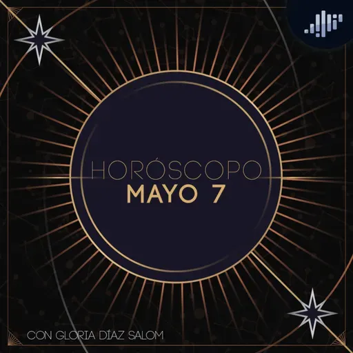 Horóscopo del día | 7 de mayo de 2025