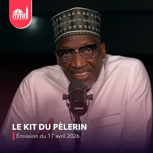 Islam, savoir et cultures #28 - Le kit du pèlerin [Émission du vendredi 17 avril 2026]