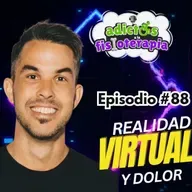 #88 Realidad Virtual y Dolor / Ft. Javier Guerra