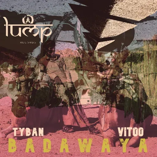 Tyban, Vitoo - Badawaya [Lump Records]
