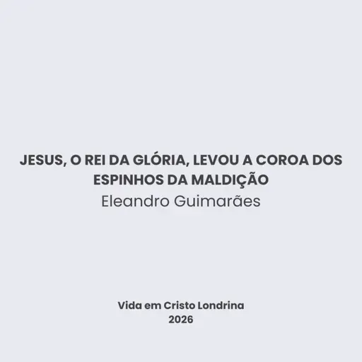 Jesus, o Rei da glória, levou a coroa dos espinhos da maldição - Eleandro Guimarães