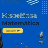 EP 194 | Miscelánea matemática