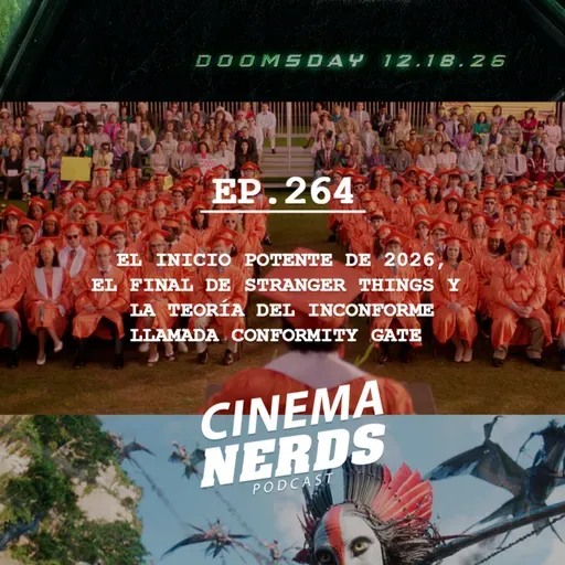 EP. 264 - EL INICIO POTENTE DE 2026, EL FINAL DE STRANGER THINGS Y LA TEORÍA DEL INCONFORME LLAMADA CONFORMITY GATE