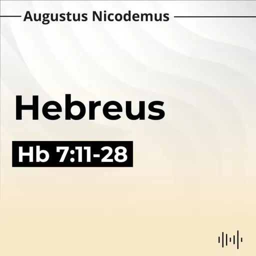 2. A Superioridade do Sacerdócio de Jesus Cristo - (Hb 7:11-28)