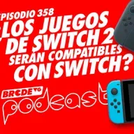¿Los Juegos de Switch 2 Serán Compatibles con Switch? - BRCDEvg Podcast 358