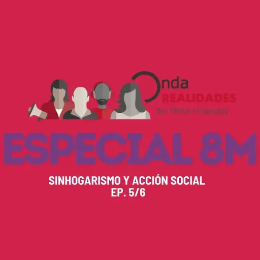 OndaRealidades - NI UNA MÁS SIN HOGAR | Sinhogarismo y acción social Ep. 5/6