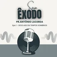 DEUS AGE EM TEMPOS SOMBRIOS | ÊXODO 1 | PR. ANTÔNIO LACERDA