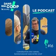 #16 Conversation avec Samuel, un éleveur engagé dans notre Coop