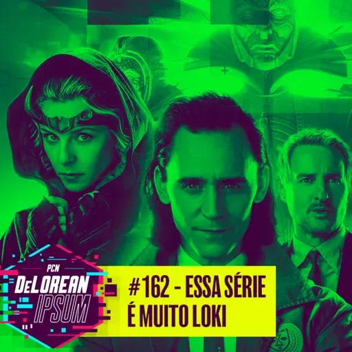 #162 - Essa série é muito LOKI