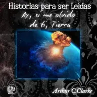 ¡Ay, si me olvido de ti, Tierra!, Arthur C. Clarke (1951)