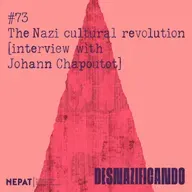 #73 - The Nazi cultural revolution [interview with Johann Chapoutot]