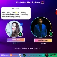 Keep Being You 💫 — Tiffany Smith on Inner Voice, Creativity, and Redefining Family