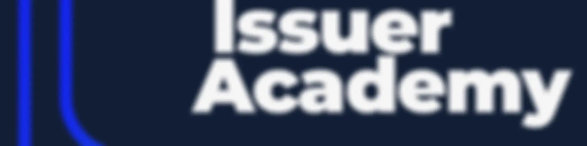 The Issuer Academy: Innovate. Scale. Impact