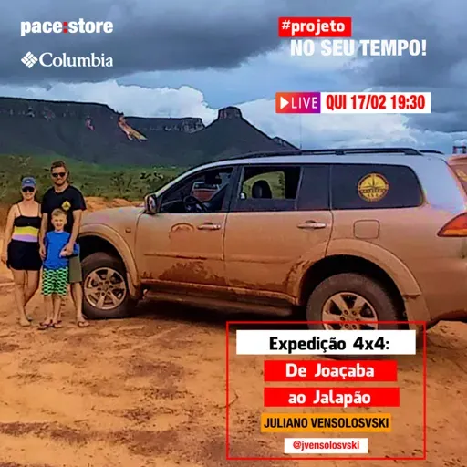 Ep.#6 - EXPEDIÇÃO 4X4: DE JOAÇABA AO JALAPÃO - JULIANO VENSOLOVSKI - PROJETO NO SEU TEMPO!