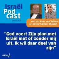 Podcast 18 mei • Ds. Saleem Shalash: “God voert Zijn plan met Israël met of zonder mij uit. Ik wil daar deel van zijn”
