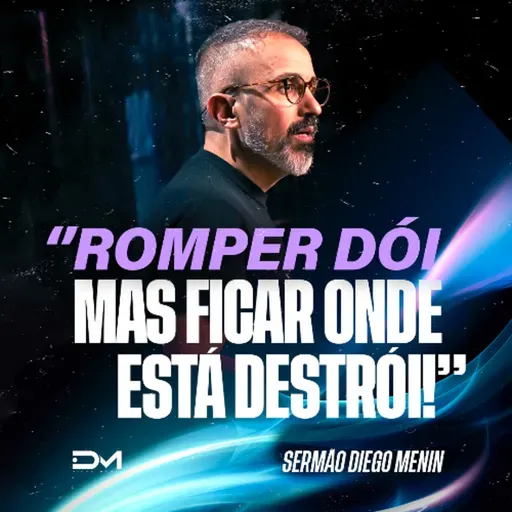 ROMPER DÓI, MAS FICAR ONDE ESTÁ DESTRÓI!