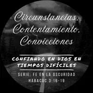 8 - Circunstancias, Contentamiento, Convicciones