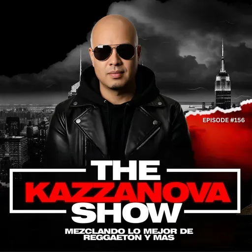 Episode 157: THE DJ KAZZANOVA SHOW #156