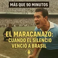 El Maracanazo: cuando el silencio venció a Brasil