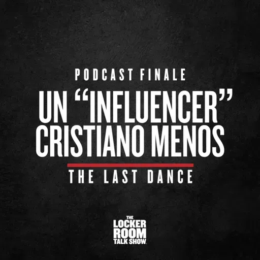 The Locker Room Talk Show Podcast Finale: Un "Influencer" Cristiano Menos