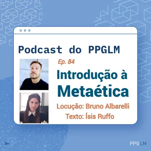 Ep. 84 - Introdução à Metaética. Por Bruno Albarelli e Ísis Ruffo