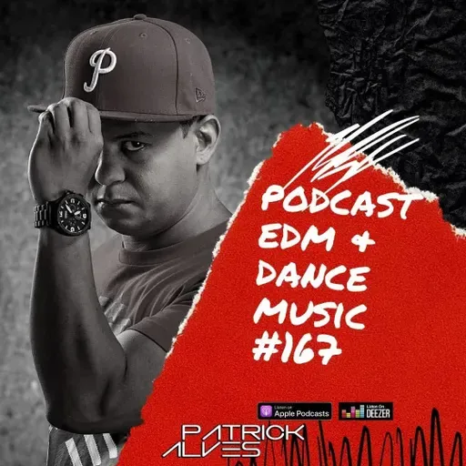 PodCast Patrick Alves EDM & Dance Music #167