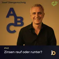 ABC Audio Business Chart #143: Zinsen rauf oder runter? (Josef Obergantschnig)