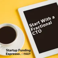 Startup Funding Espresso – Start With a Fractional CTO