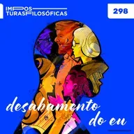 #298 desabamento do eu | amor, amizade, identidade e alteridade