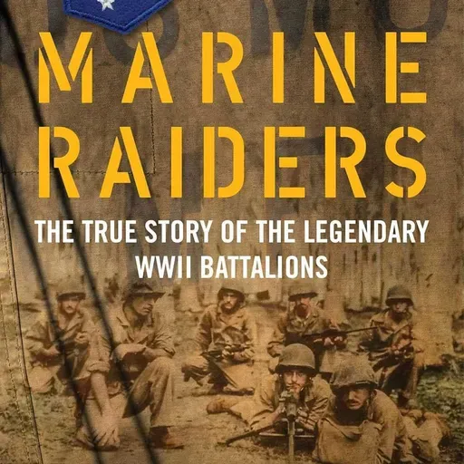 MARINE RAIDERS   THE TRUE STORY OF THE LEGENDARY WWII BATTALIONS