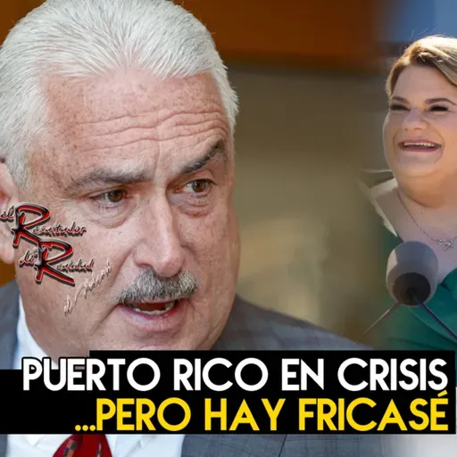 Ep. 225 Puerto Rico en crisis...pero hay fricasé