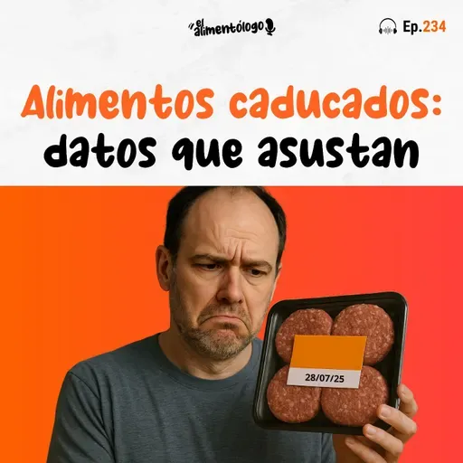 Los españoles comen mucho alimento caducado: ¿Y tú? (Ep. 234)