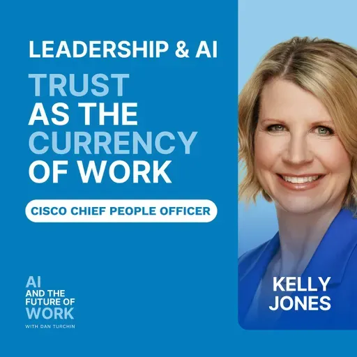 369: Why Trust Is the Currency of Work in the Age of AI with Cisco CPO Kelly Jones