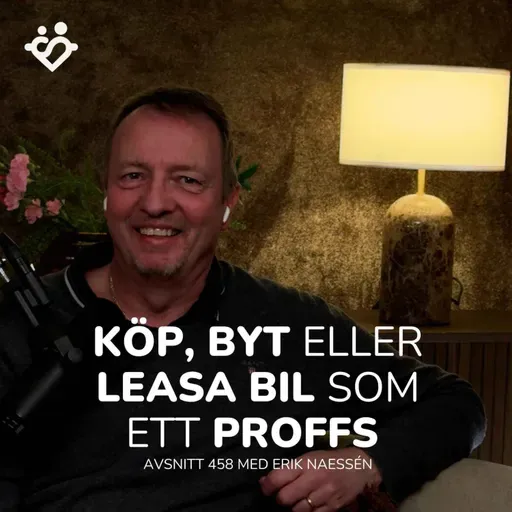 458. Köp, byt eller leasa bil på ett klokt sätt | 20 tips med bilexperten Erik Naessén