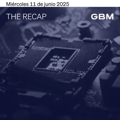 THE RECAP 11-06-25 | Los mercados en Estados Unidos negativos a pesar del acuerdo preliminar entre China y EE.UU.