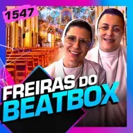 1547 - FREIRAS DO BEATBOX: IRMÃ MARIZELE E IRMÃ MARISA