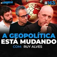 NOVAS MUDANÇAS DE MERCADO, O FIM DO DOMÍNIO AMERICANO E CONFLITOS (Ruy Alves) | Os Economistas 163