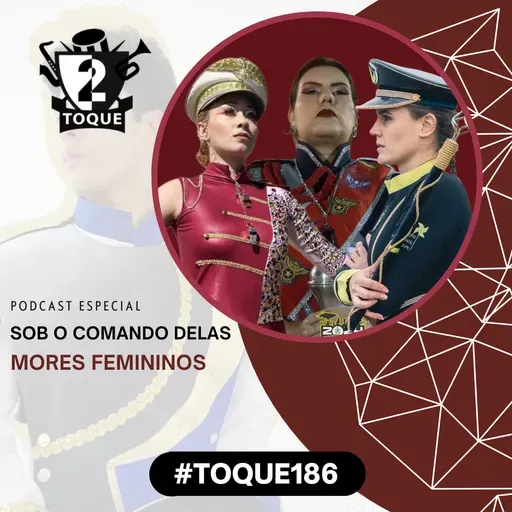 #Toque186: Sob o Comando Delas / Mores Femininos