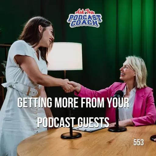 Getting More From Your Podcast Guests: Sharing, Branding, and Engagement