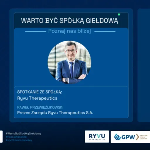 #WartoByćSpółkąGiełdową: Poznaj Nas Bliżej - spotkanie ze Spółką RYVU Therapeutics S.A.